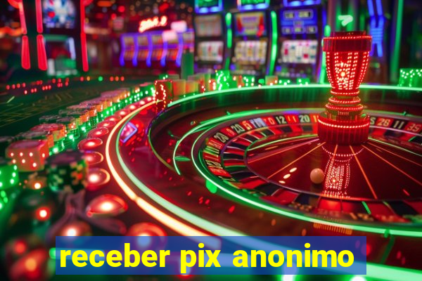 receber pix anonimo